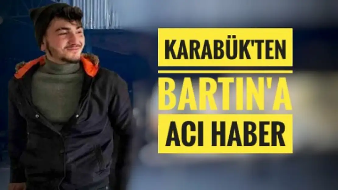 Karabük'ten Bartın'a Acı Haber