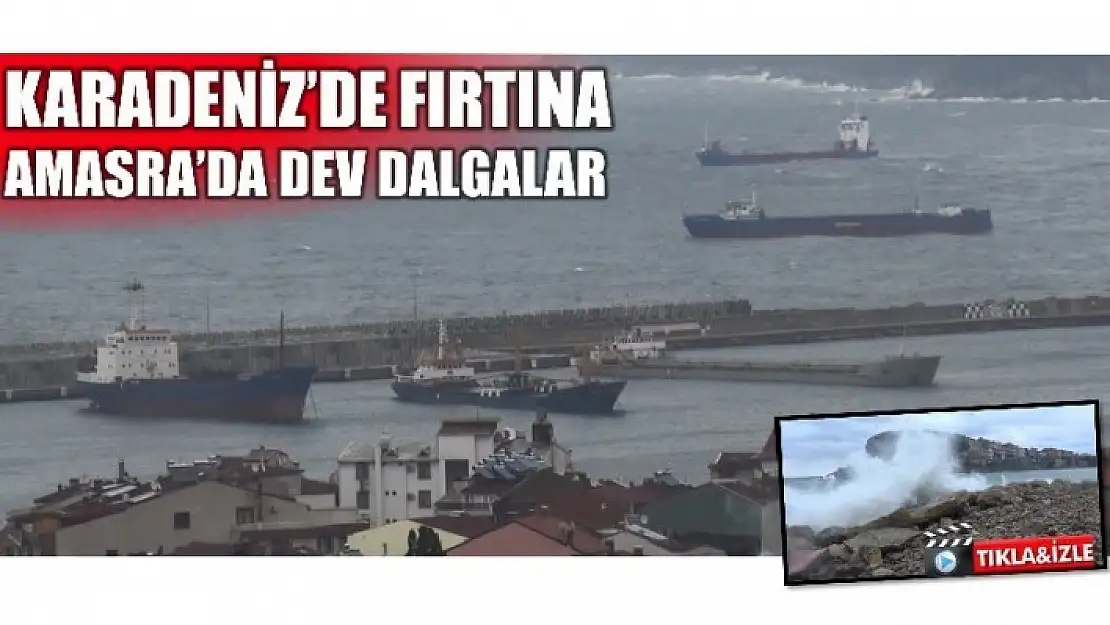 KARADENİZ'DE FIRTINA AMASRA'DA DEV DALGALAR