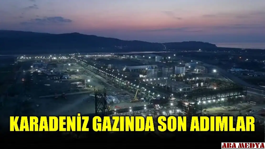 Karadeniz gazında son adımlar