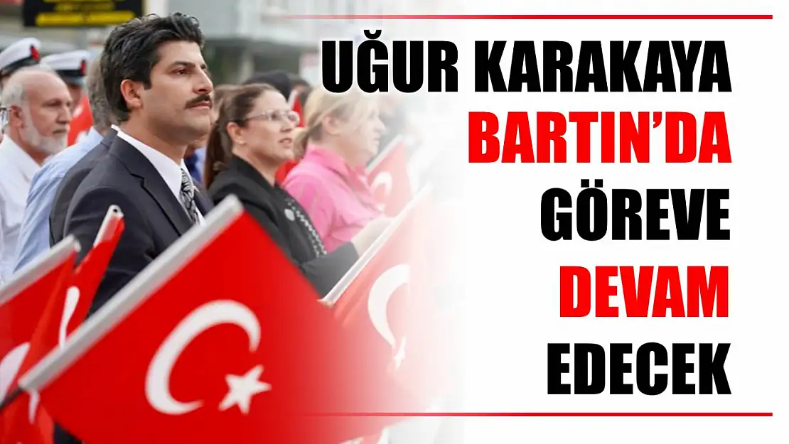 Karakaya göreve devam edecek