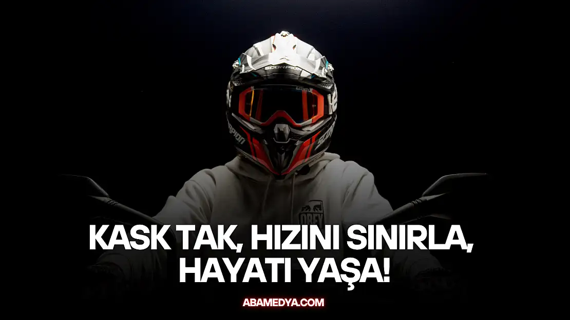 Kask Tak, Hızını Sınırla, Hayatı Yaşa!