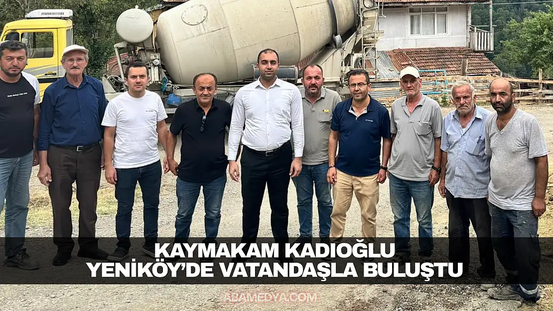 Kaymakam Kadıoğlu Yeniköy'de Vatandaşla Buluştu