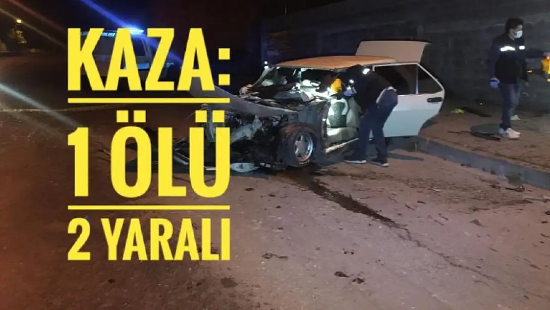 KAZA 1 ÖLÜ 2 YARALI