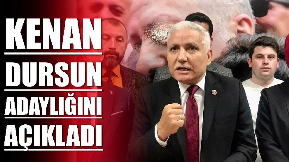 Kenan Dursun aday adaylığını açıkladı