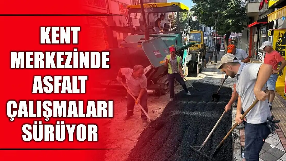 Kent merkezindeki asfalt çalışmaları sürüyor