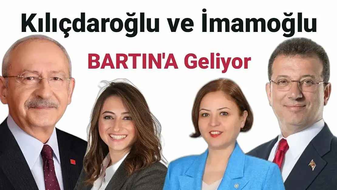 Kılıçdaroğlu ve İmamoğlu Bartın'a geliyor 