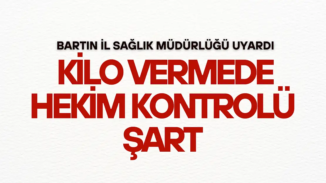 Kilo Vermede Hekim Kontrolü Şart