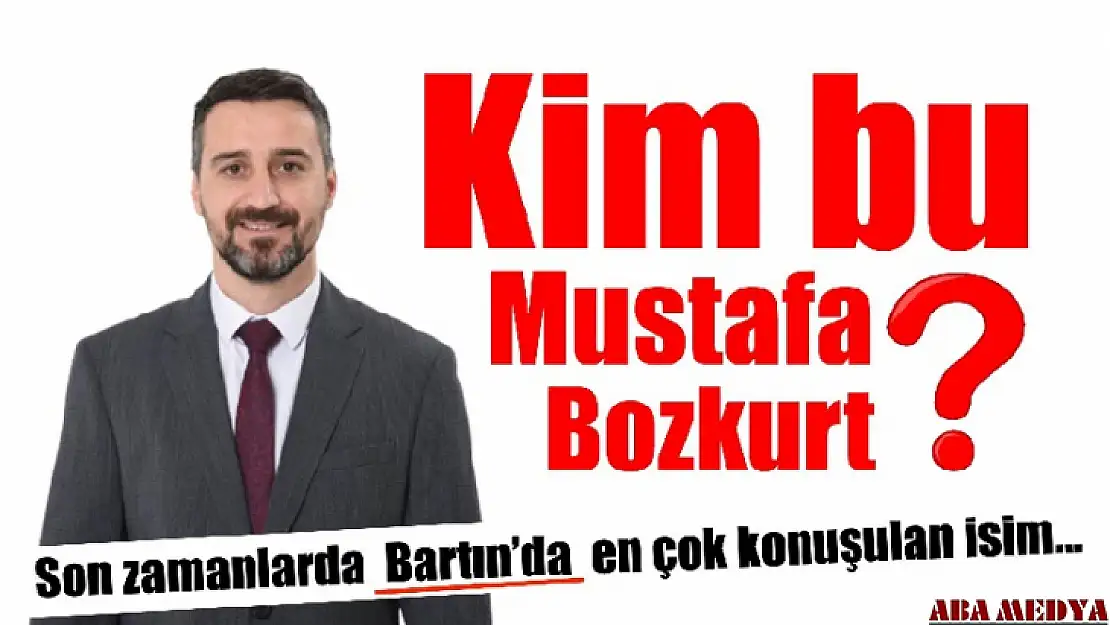 Kim bu Mustafa Bozkurt?