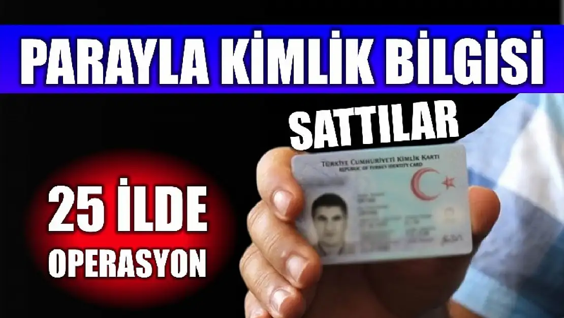 Kimlik bilgilerini sattılar