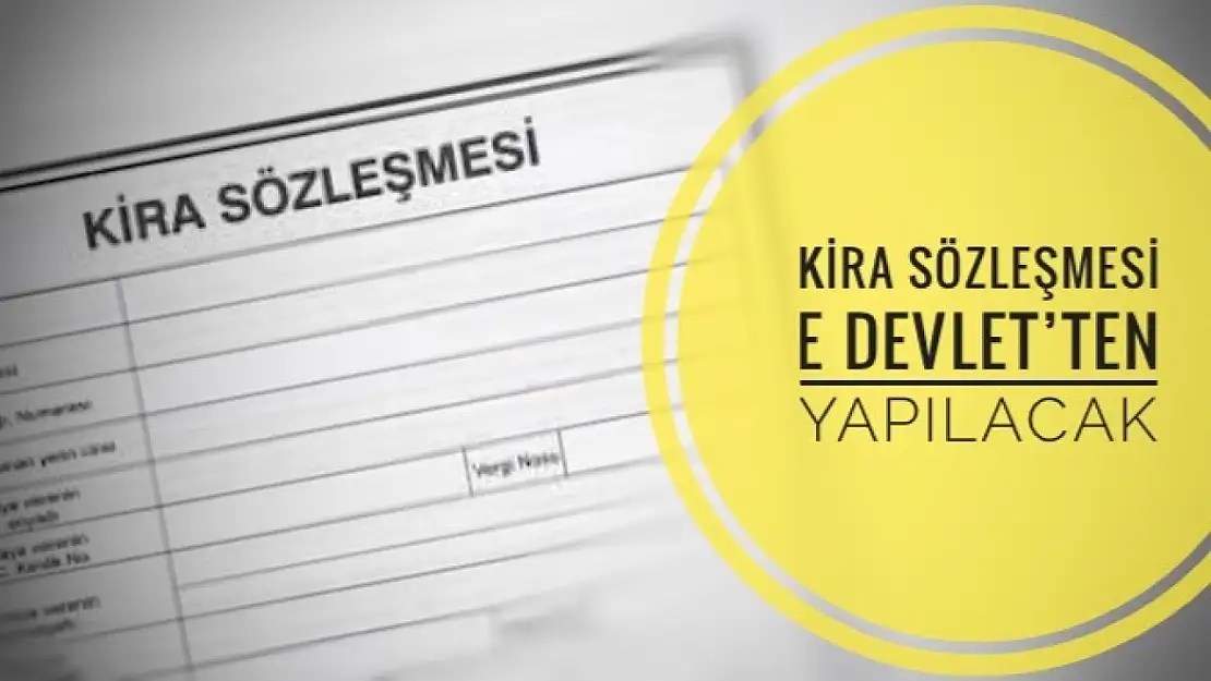 Kira sözleşmeleri e-devlet üzerinden yapılacak