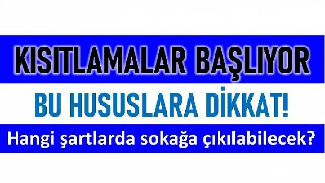 KISITLAMALAR BAŞLIYOR...