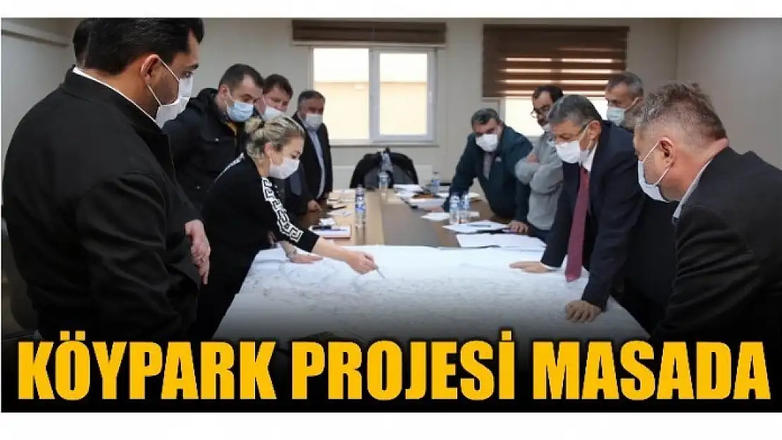 KÖYPARK PROJESİ MASAYA YATIRILDI