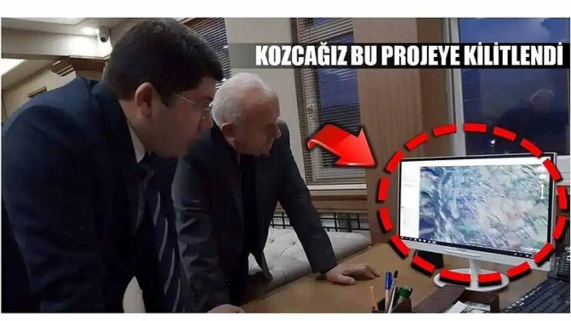 KOZCAĞIZ BU PROJEYE KİLİTLENDİ