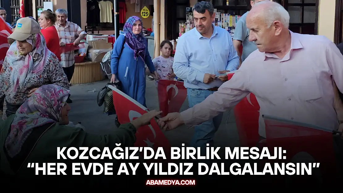 Kozcağız'da Bayraklarla Birlik Mesajı: 'Her Evde Ay Yıldız Dalgalansın'