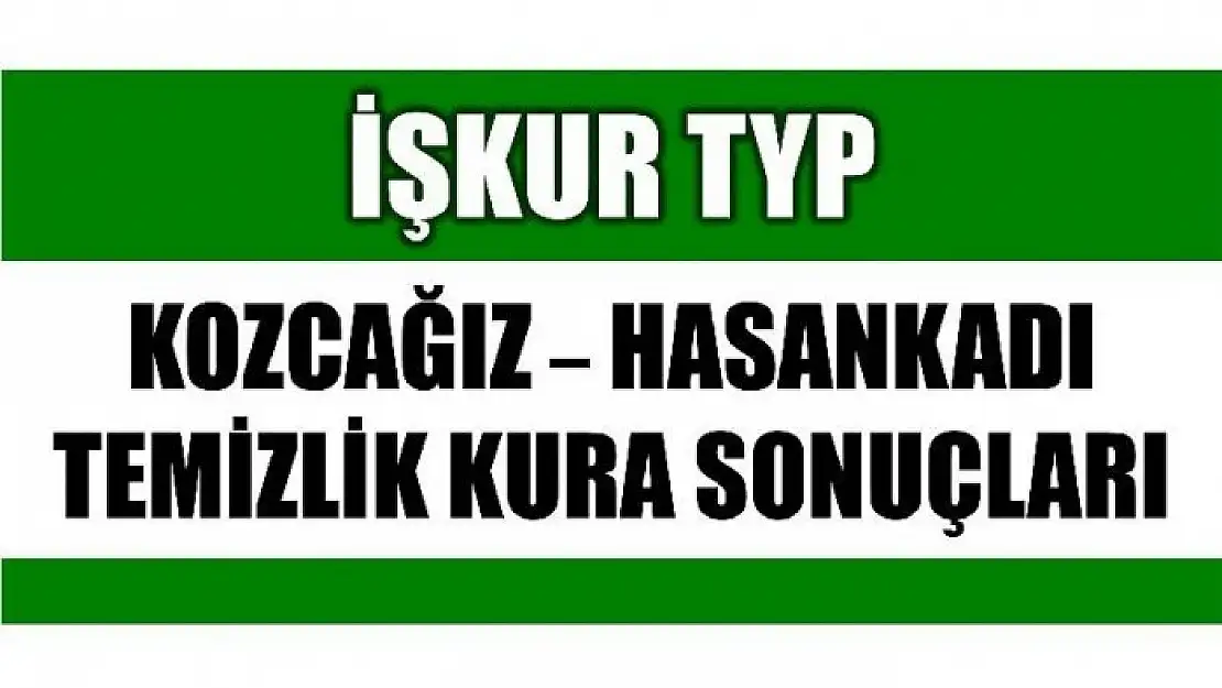 KOZCAĞIZ - HASANKADI TEMİZLİK KURA SONUÇLARI