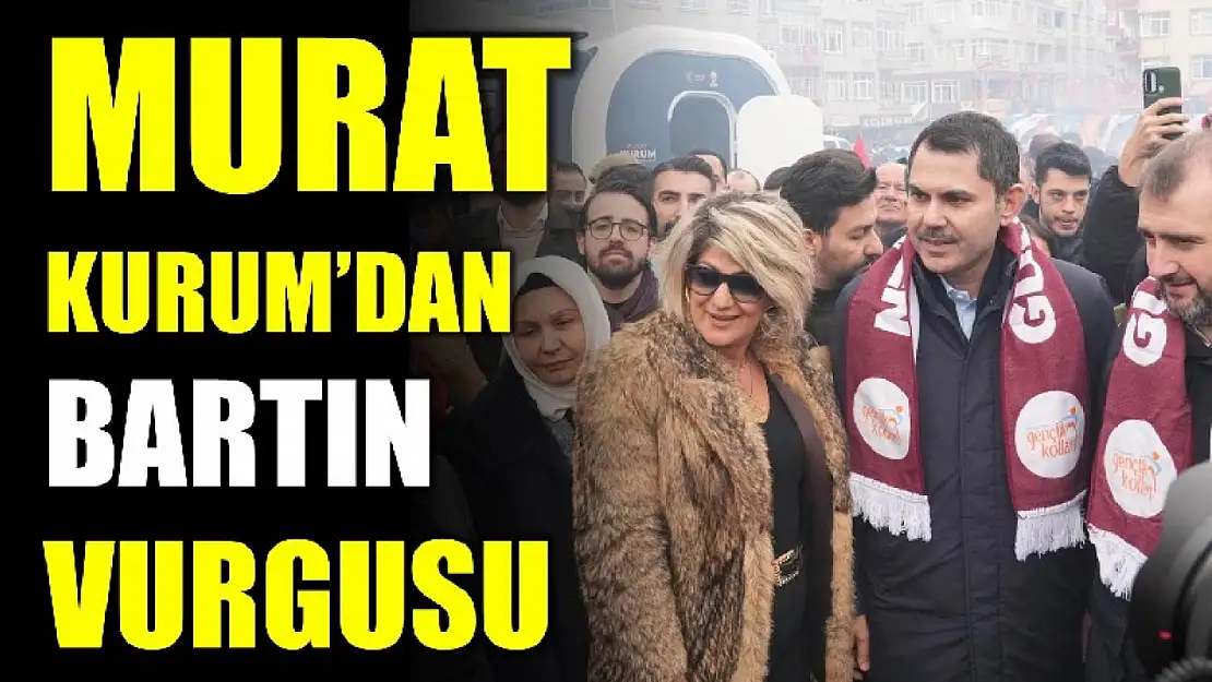 Kurum'dan Bartın vurgusu