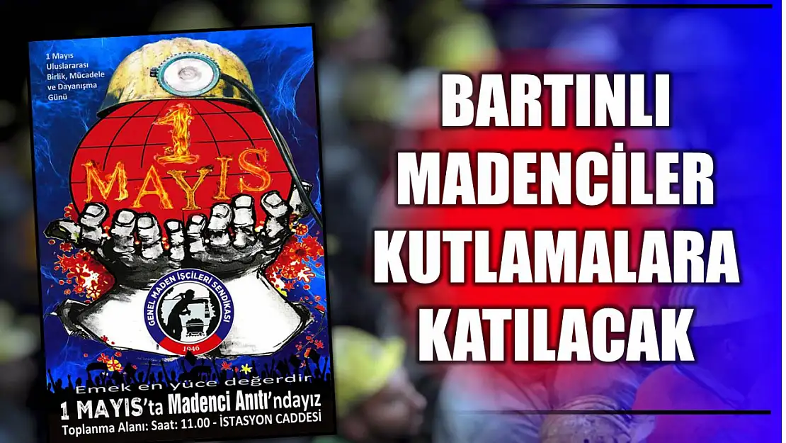 Kutlamalara Bartınlı madencilerde katılacak