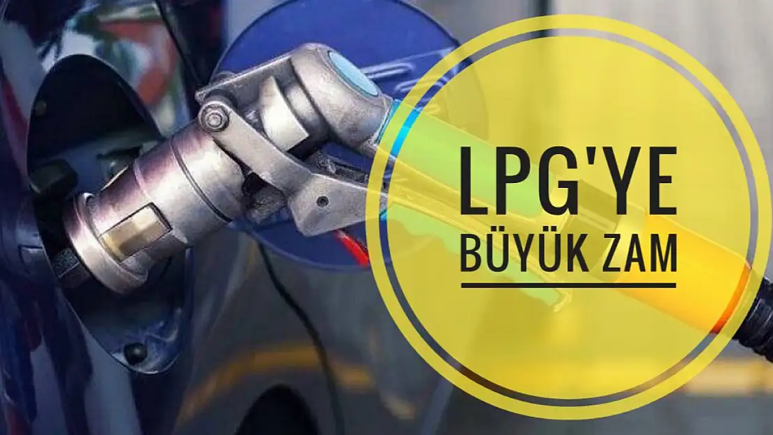 LPG'YE BÜYÜK ZAM