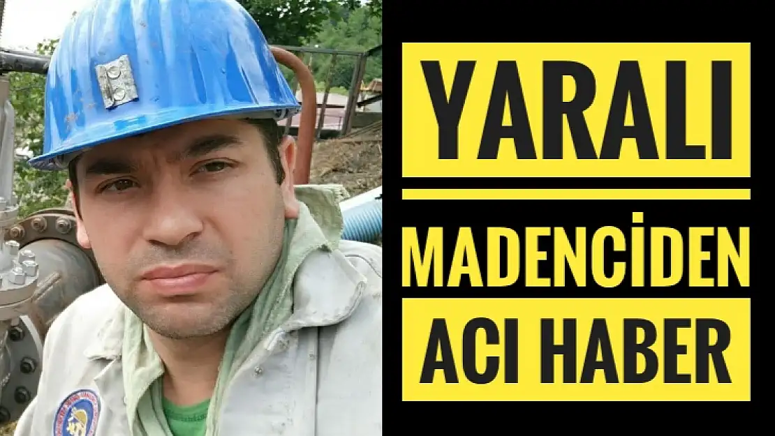 Madenciden acı haber