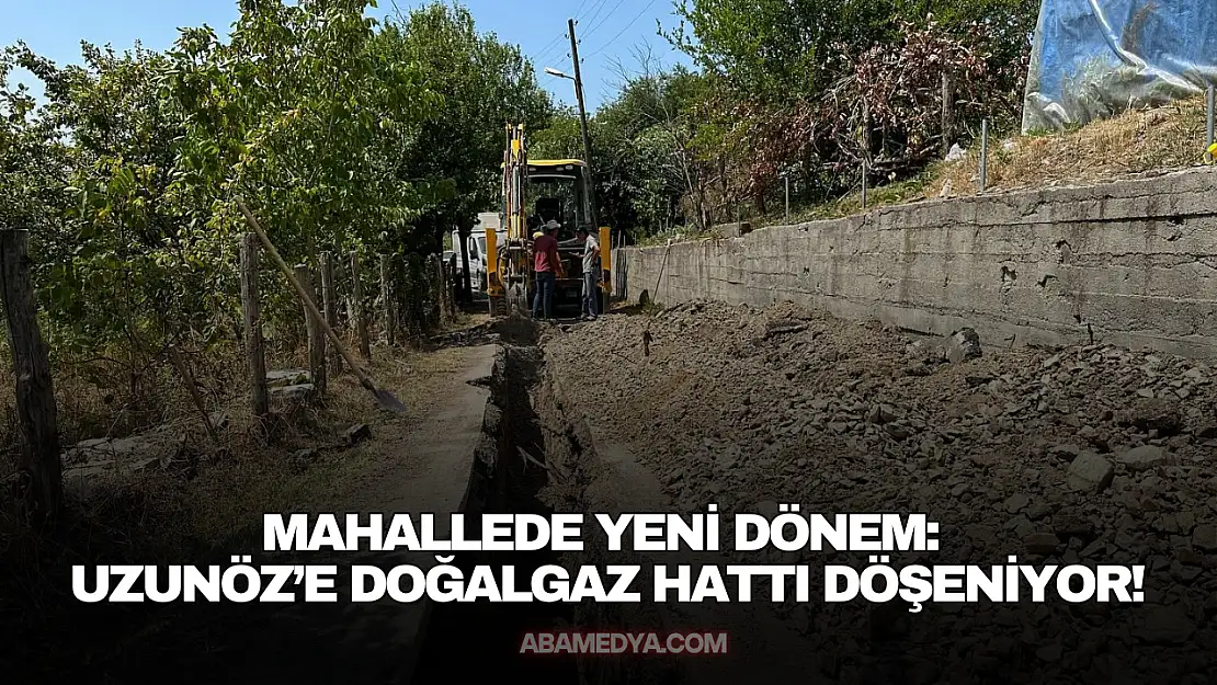 Mahallede Yeni Dönem: Uzunöz'e Doğalgaz Hattı Döşeniyor!