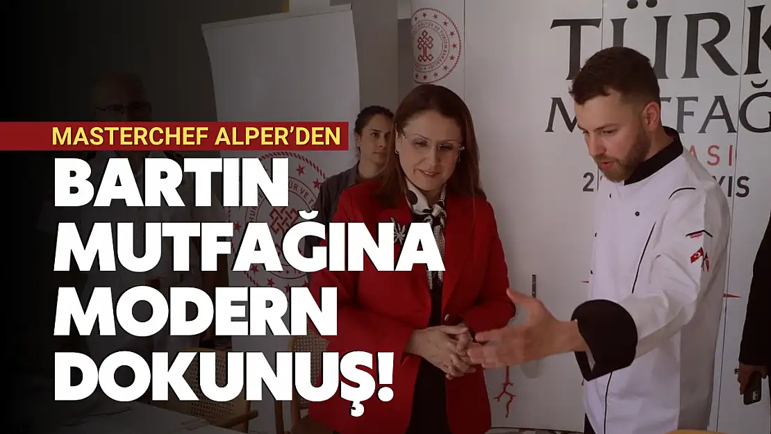 MasterChef Alper'den Bartın Mutfağına Modern Dokunuş!
