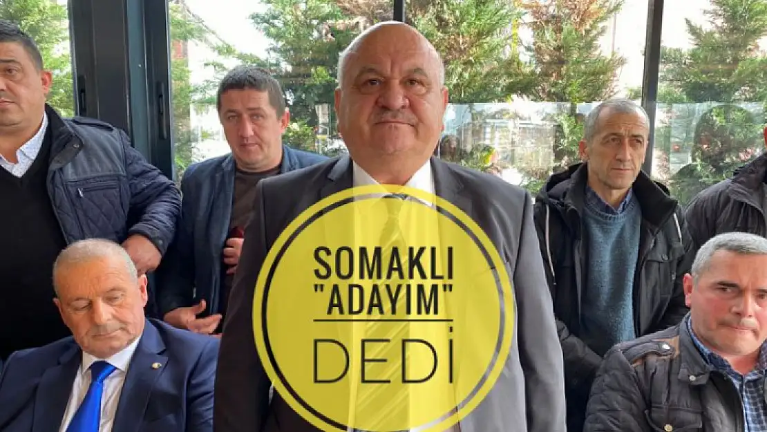 Mehmet Somaklı adaylığını açıkladı 