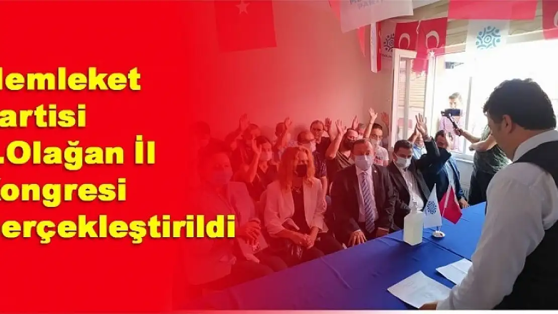 Memleket Partisi 1. Olağan İl Kongresi Gerçekleştirildi