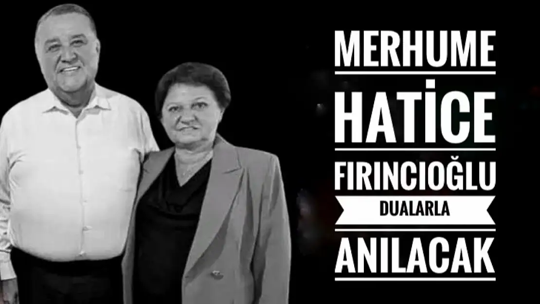 Merhume Fırıncıoğlu dualarla anılacak