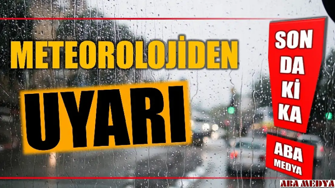 Meteoroloji uyardı