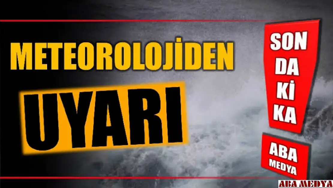 Meteorolojiden uyarı