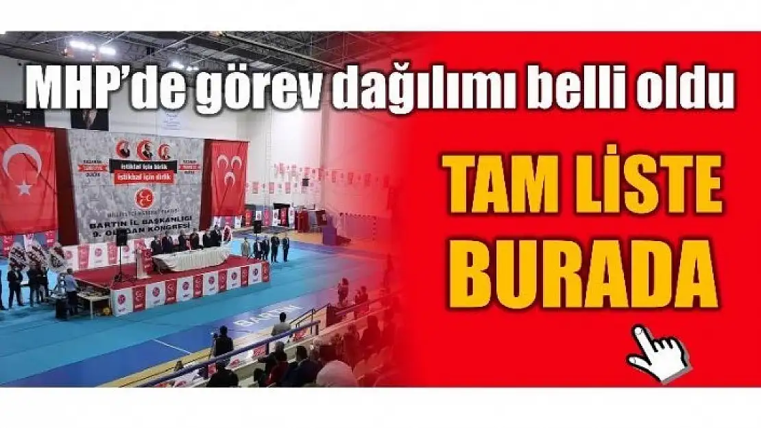 MHP'DE GÖREV DAĞILIMI YAPILDI