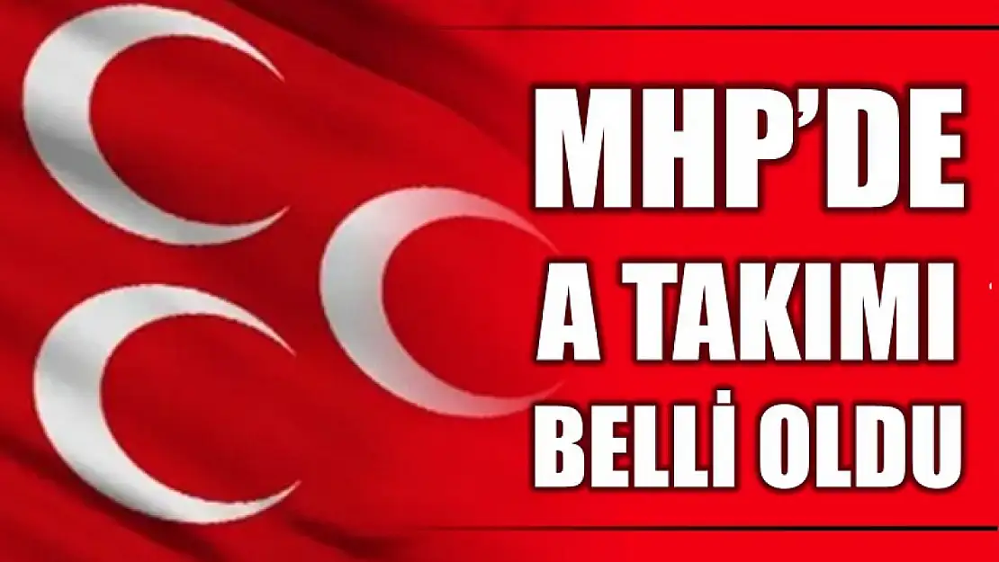 MHP'nin A TAKIMI belli oldu