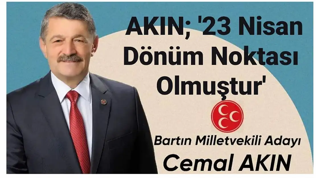 Milletvekili adayı Cemal Akın'ın 23 Nisan Mesajı