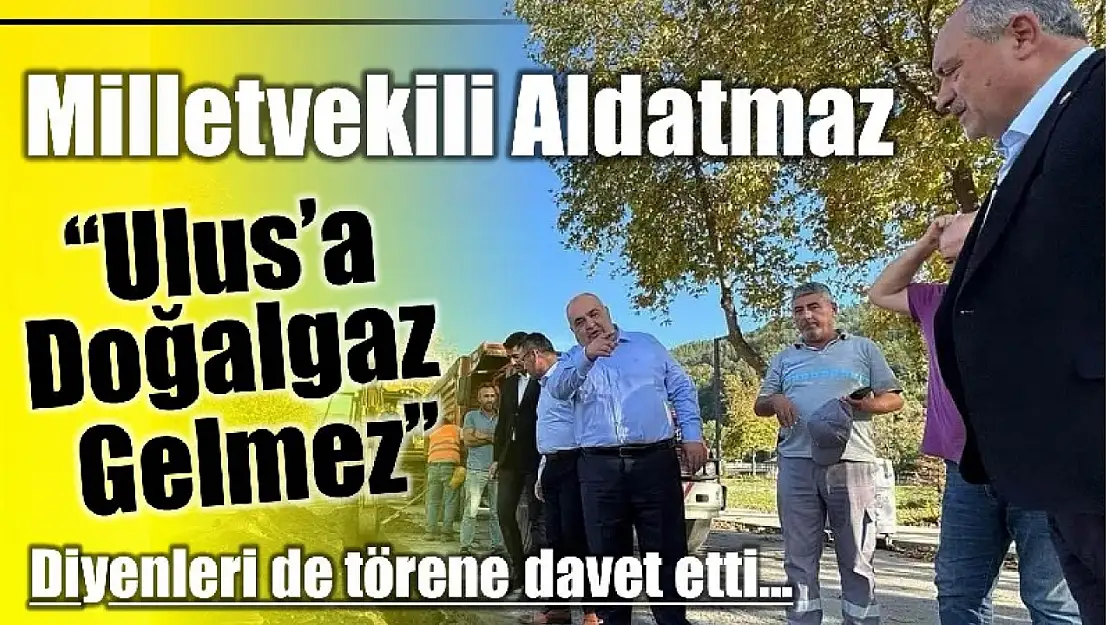 Milletvekili Aldatmaz'dan davet