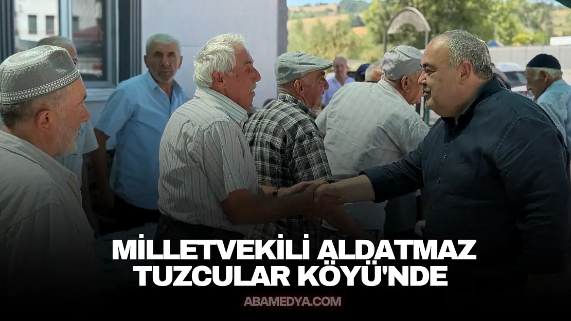 Milletvekili Aldatmaz Tuzcular Köyü'nde