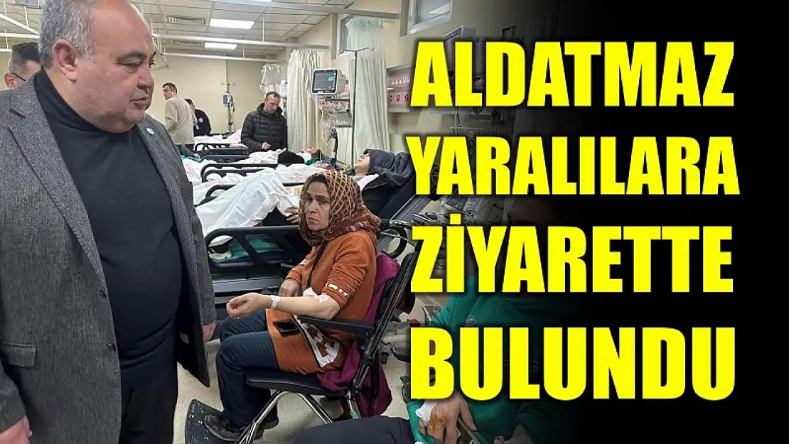 Milletvekili Aldatmaz yaralıları ziyaret etti