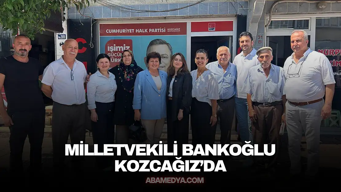 Milletvekili Bankoğlu Kozcağız'da