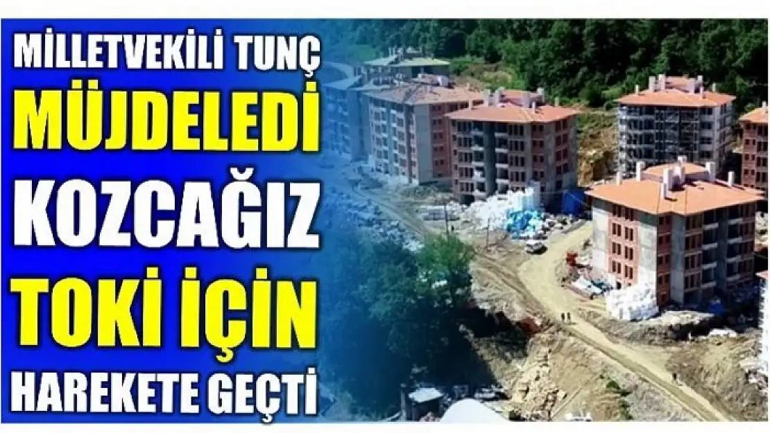 MİLLETVEKİLİ MÜJDELEDİ KOZCAĞIZ HAREKETE GEÇTİ