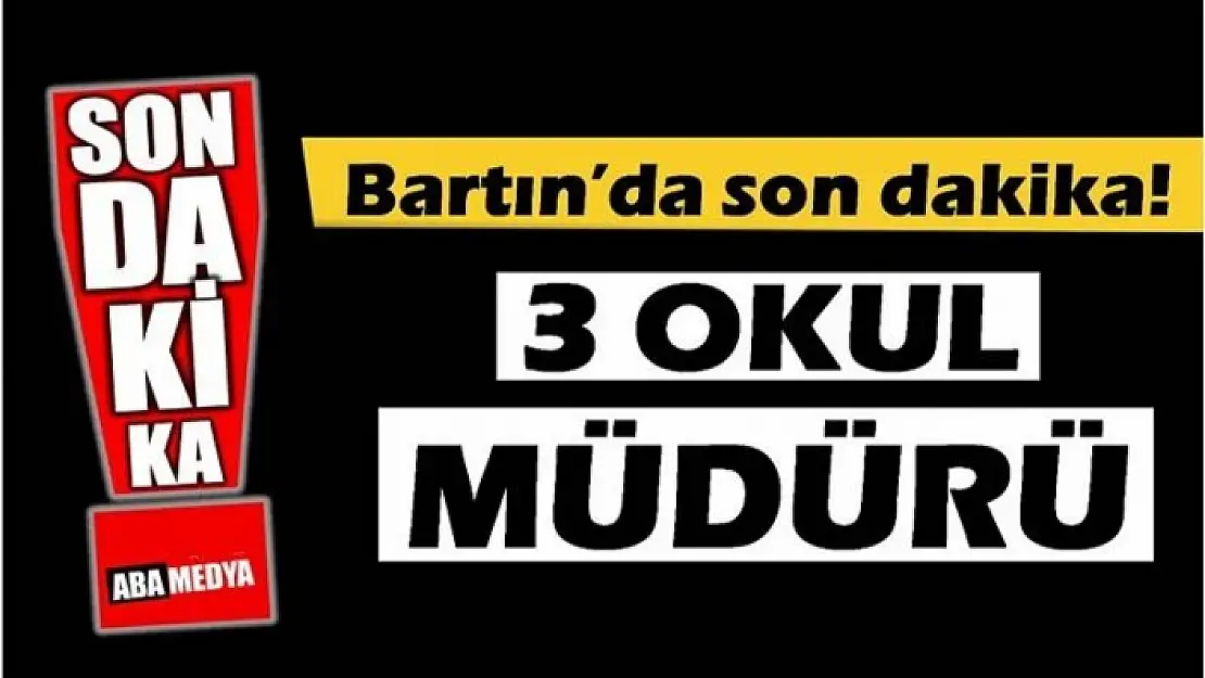 MÜDÜRLÜK GÖREVİNDEN ALINDI! BARTIN