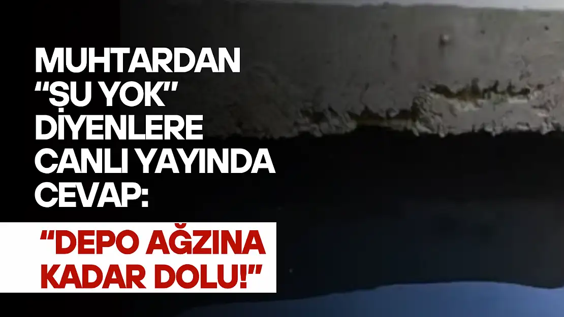 Muhtardan 'Su Yok' Diyenlere Canlı Yayında Cevap