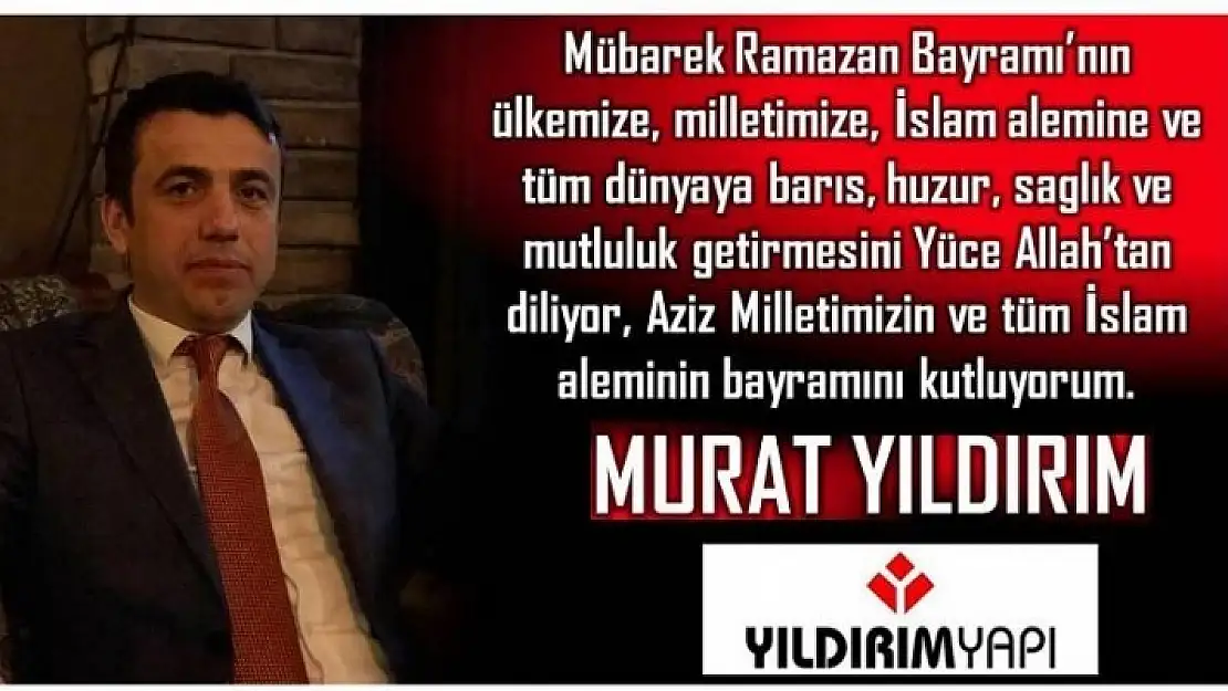 MURAT YILDIRIM'DAN BAYRAM MESAJI