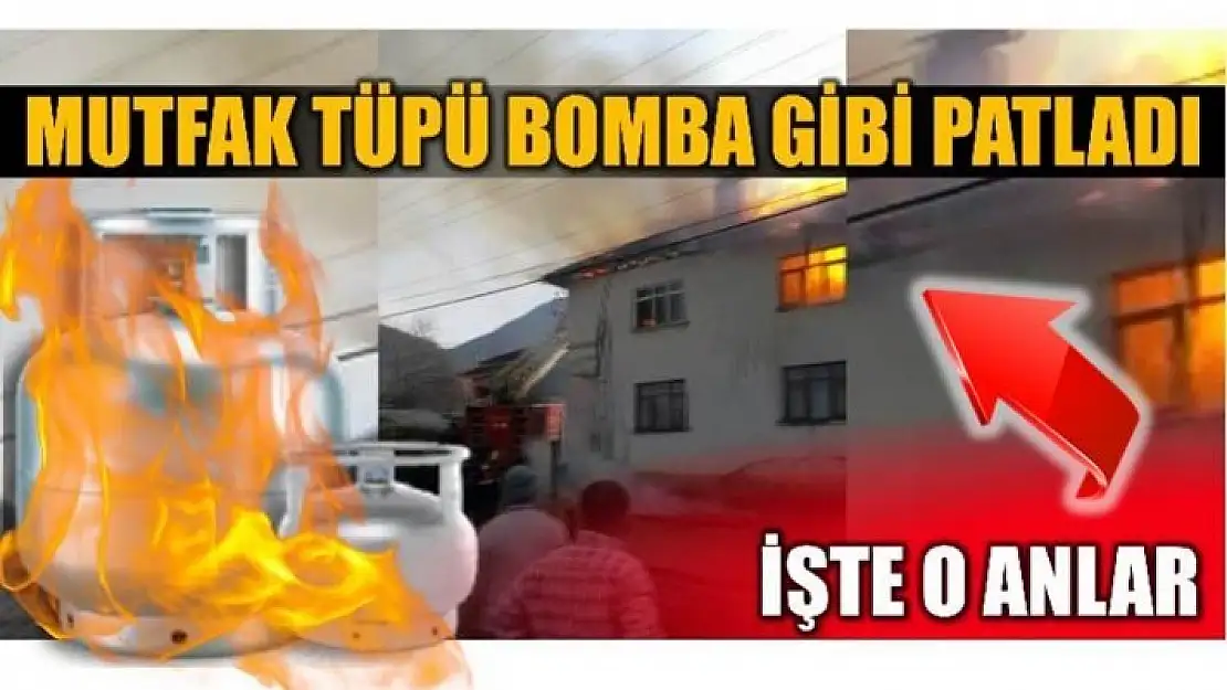 MUTFAK TÜPÜ BOMBA GİBİ PATLADI!