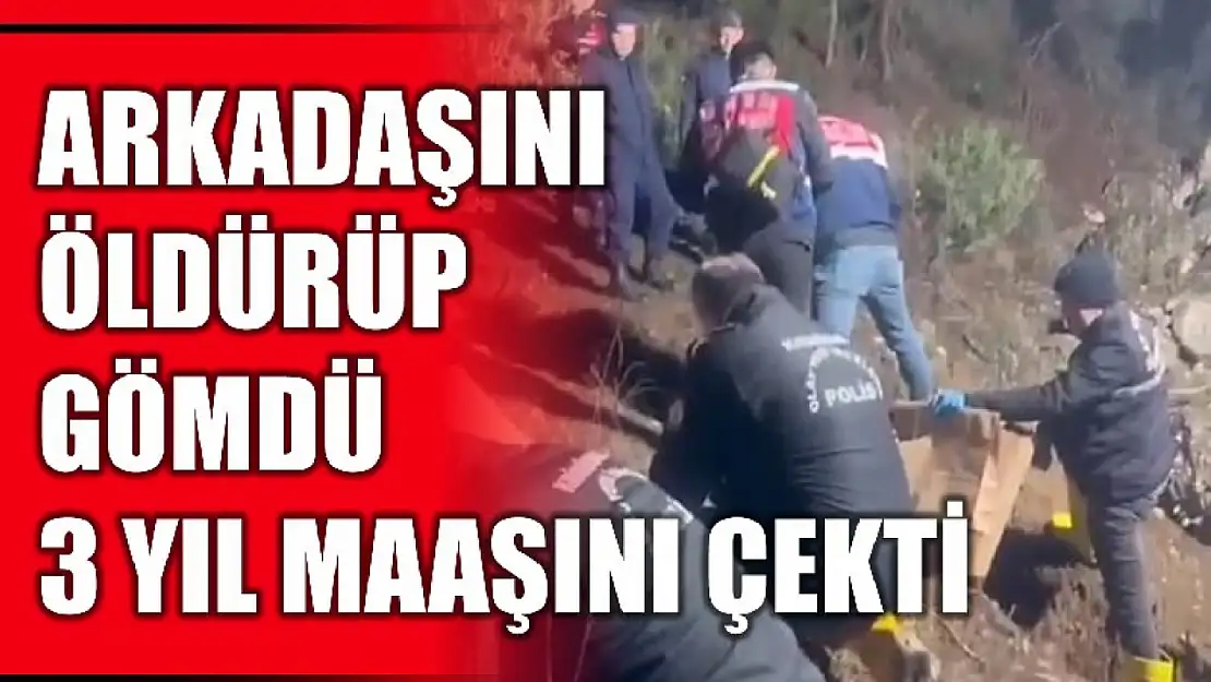 Öldürdü, gömdü, üç yıl emekli maaşını çekti