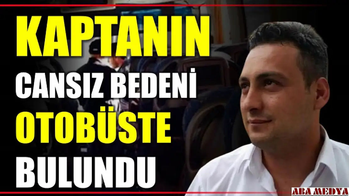 Otobüs kaptanı ölü bulundu