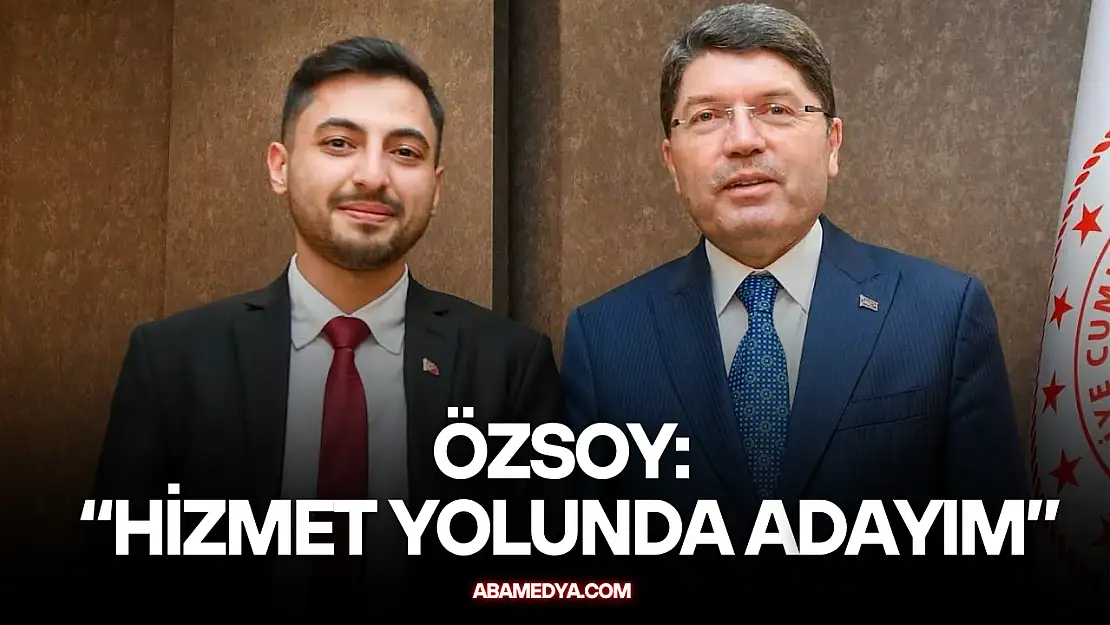 Özsoy: 'Hizmet Yolunda Adayım'