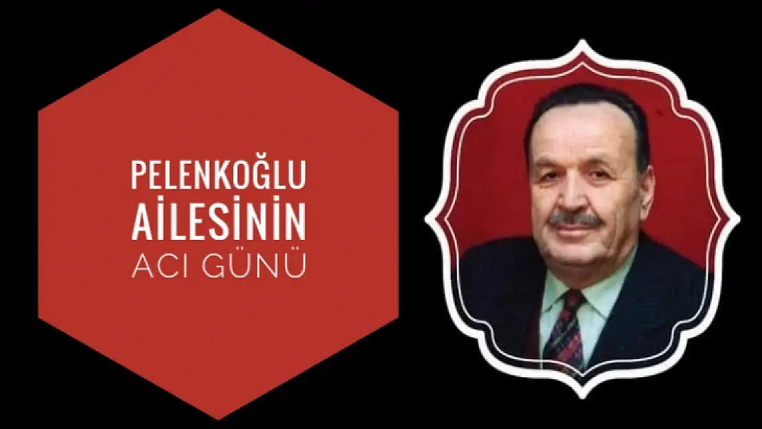 Pelenkoğlu ailesinin acı günü