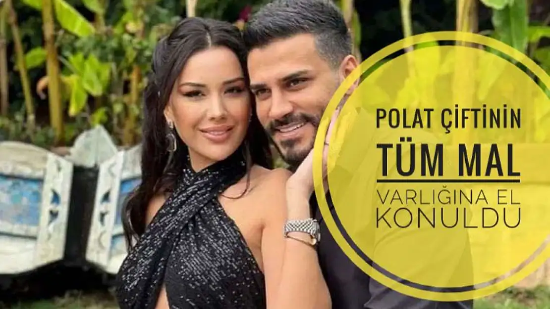 Polat çiftinin tüm mal varlığına el konuldu