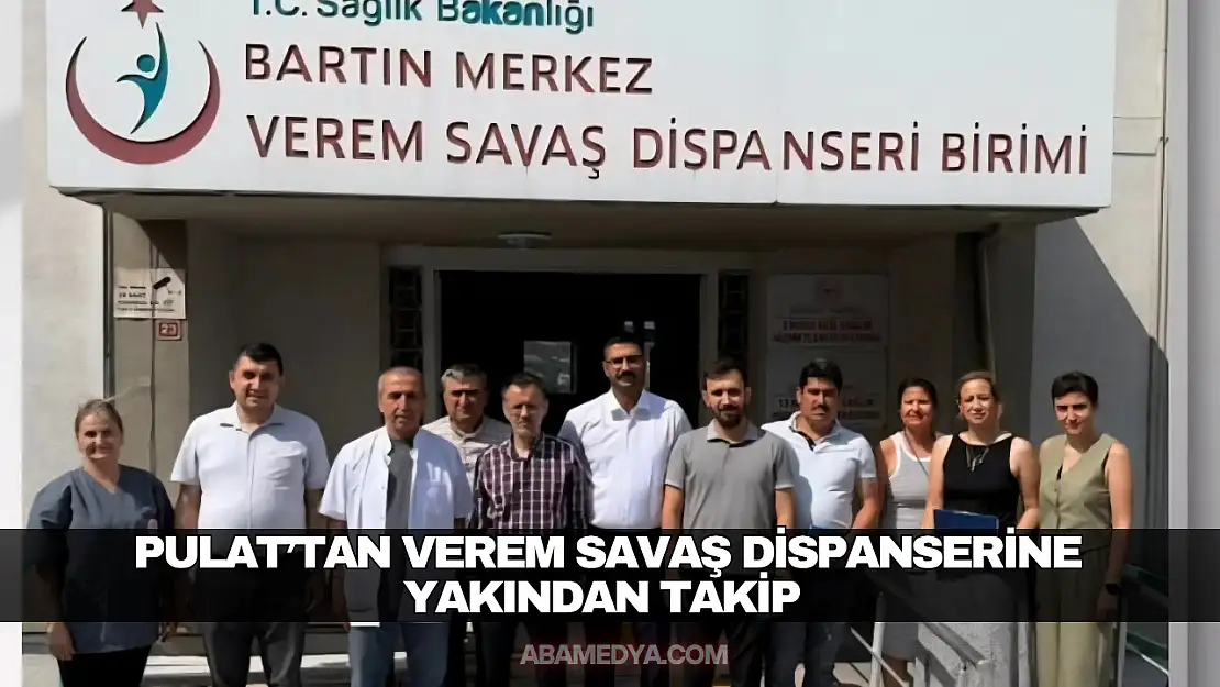 Pulat'tan Verem Savaş Dispanserine Yakından Takip