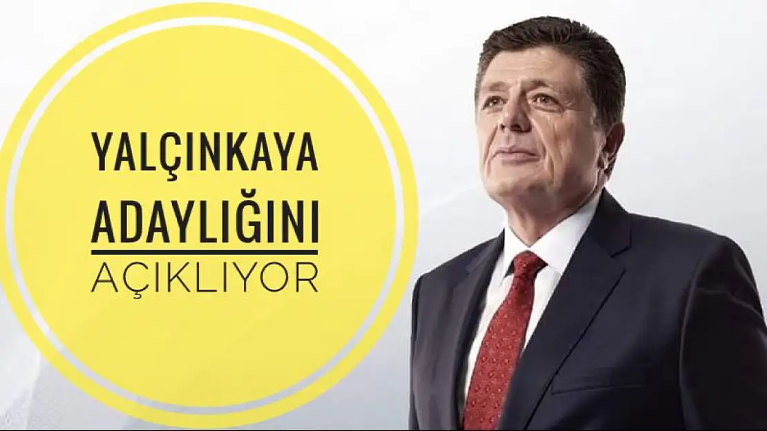 Rıza Yalçınkaya Adaylığını Açıklayacak