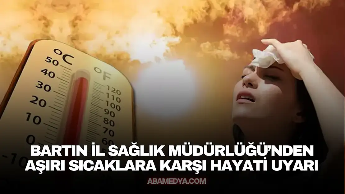 Sağlık Müdürlüğü'nden Aşırı Sıcaklara Karşı Hayati Uyarı